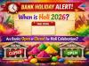 Bank holiday alert: When is Holi 2026? Are banks open or closed on March 3 or 4 for Holi celebration? Check now