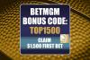 BetMGM Bonus Code TOP1500: Get $1,500 Bonus for Arizona-Iowa State, CBB, NBA