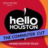 Hello Houston – The Commuter Cut (June 17, 2026)