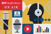 Reporters Talk Through FDA Sunscreen Move and Closure of Rural Dialysis Clinics