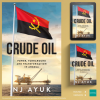 Crude Oil: Power, Turnaround and Transformation in AngolaOffers a Bold Blueprint for Africa’s Energy Future