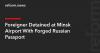 Foreigner Detained at Minsk Airport With Forged Russian Passport