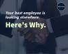Your best employee is looking elsewhere. Here’s why