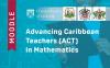Mathematics teachers in Dominica complete “Advancing Caribbean Teachers in Mathematics” (ACT) Cohort 2 programme