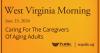 Caring For The Caregivers Of Aging Adults, This West Virginia Morning
