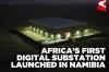 NamPower inaugurates first-ever digital substation in Africa