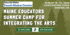 Teach Maine Center to Host Maine Educators Summer Camp for Integrating the Arts