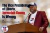 The Vice President of Liberia, Jeremiah Koung, Is Wrong