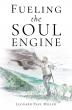 Xulon Press Announces New Autobiography, Fueling The Soul Engine, From Alaskan Fisherman Leonard Paul Miller