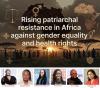 Rising patriarchal resistance in Africa against gender equality and health rights