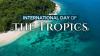 International Day of the Tropics: A living tapestry of the tropics