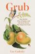 Book Review: ‘Grub: Why We Eat, Why It Matters and the Seven Forces That Shape Our Food’ by Lee Cadesky