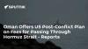 Oman Offers US Post-Conflict Plan on Fees for Passing Through Hormuz Strait - Reports