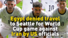 Egypt national team denied travel for World Cup game by US officials
