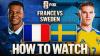 How to Watch France vs. Sweden: TV Channel, Live Stream, Time