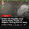 Direct Hit Possible Over Guam, Rota, Tinian, or Saipan; Strong Storm Likely