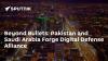 Beyond Bullets: Pakistan and Saudi Arabia Forge Digital Defense Alliance