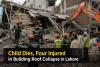 Child Dies, Four Injured in Building Roof Collapse in Lahore