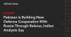 Pakistan Is Building New Defence Cooperation With Russia Through Belarus, Indian Analysts Say
