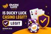 [SPONSORED] Is Ducky Luck Casino Legit? Check the Results in Our Review for 2026