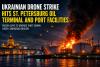 Ukrainian Drone Strike Targets Oil Infrastructure and Port Facilities Near St. Petersburg in Large Overnight Attack