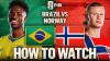 How to Watch Brazil vs. Norway: TV Channel, Live Stream, Time