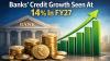 Banks’ Credit Growth Seen At 14% In FY27; PSBs To Drive CD Ratio Gains: MOSFL