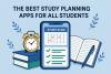 The Best Study Planning Apps for All Students
