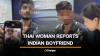 Thai woman accuses Indian boyfriend of deceiving her into relationship