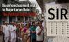Disenfranchisement route to Majoritarian Rule: Political Logic of SIR