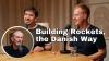 What Are You Doing in Denmark? Building Rockets, the Danish Way