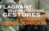 Book Review | ‘Flagrant, Self-Destructive Gestures: A Biography of Denis Johnson’ by Ted Geltner