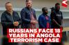 Angola prosecutors seek 18-year jail terms for two Russians in terrorism trial
