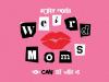 Meet the ‘Weird Moms’ of Fort Worth Who Embrace Diversity, Acceptance & Joy in North Texas