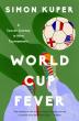 Author Simon Kuper explores nine-tournament soccer journey in “World Cup Fever”