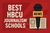 Best HBCU Journalism Schools