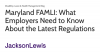 Maryland FAMLI: What Employers Need to Know About the Latest Regulations