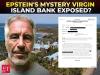 DOJ bombshell: Epstein’s Virgin Islands bank moved $45M before &amp; after his death, then went quiet