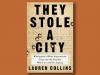 Book excerpt: “They Stole a City” by Lauren Collins