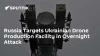 Russia Targets Ukrainian Drone Production Facility in Overnight Attack