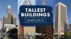 The Tallest Buildings In Maryland: Baltimore, Annapolis, And More