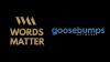 Goosebumps Network partners with Words Matter for integrated marketing