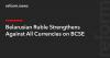 Belarusian Ruble Strengthens Against All Currencies on BCSE
