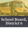 School Board, District 6