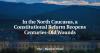 In the North Caucasus, a Constitutional Reform Reopens Centuries-Old Wounds