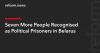 Seven More People Recognised as Political Prisoners in Belarus
