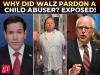 'Depravity of Radical Left!': Docs reveal why Tim Walz pardoned child offender deported by Rubio