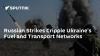 Russian Strikes Cripple Ukraine's Fuel and Transport Networks