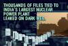 Thousands of files tied to India’s largest nuclear power plant leaked on dark web