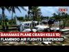 Plane Crash Investigation Continues In The Bahamas